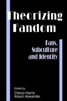 Harris - Theorizing Fandom-Fans Subculture and Identity, Häftad