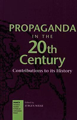 Propaganda in the 20Th Century-Contributions to Its History