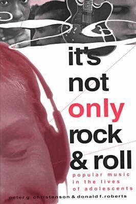 Peter G. Christenson, Donald F. Roberts - It's not Only Rock and Roll, Häftad