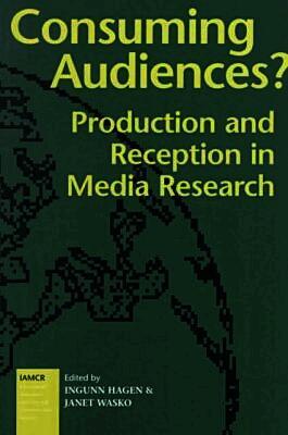 Ingunn Hagen, Janet Wasko - Consuming Audiences?, Häftad