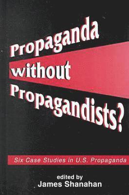 Propaganda without Propagandists? 1