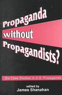 bokomslag Propaganda without Propagandists?