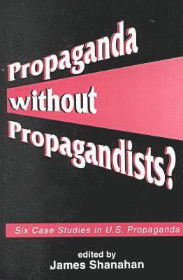 Propaganda without Propagandists? 1