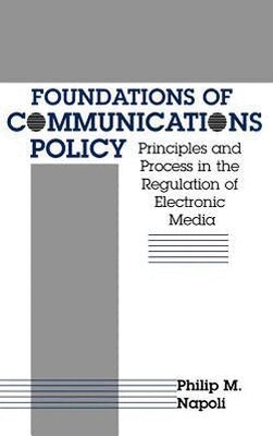 Philip M. Napoli - Foundations of Communications Policy, Inbunden