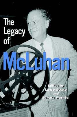 Lance Strate, Edward Wachtel - Legacy of McLuhan, Inbunden