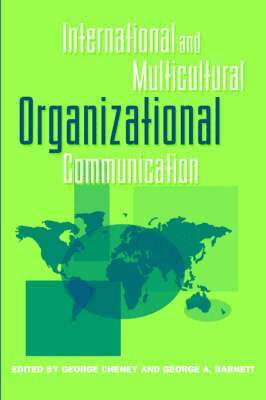 George Cheney, George A. Barnett - International and Multicultural Organizational Communication, Häftad