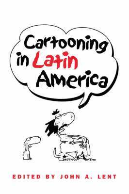 John A. Lent - Cartooning in Latin America, Inbunden