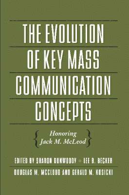 bokomslag The Evolution of Key Mass Communication Concepts