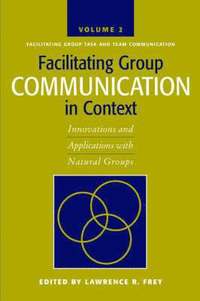 bokomslag Facilitating Group Communication in Context v. 2; Facilitating Group Task and Team Communication