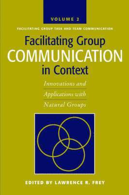 Facilitating Group Communication in Context V. 2; Facilitating Group Task and Team Communication
