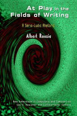 Albert Rouzie - At Play in the Fields of Writing, Häftad