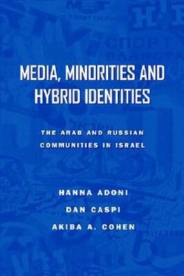 Hanna Adoni, Dan Caspi, Akiba A. Cohen - Media, Minorities and Hybrid Identities, Inbunden