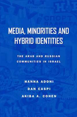 Hanna Adoni, Dan Caspi, Akiba A. Cohen - Media, Minorities and Hybrid Identities, Häftad