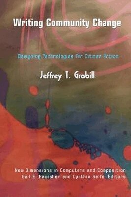 Jeffrey T. Grabill - Writing Community Change, Häftad