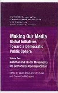 bokomslag Making Our Media: Global Initiatives Toward a Democratic Public Sphere