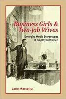 Jane Marcellus - Business Girls and Two-Job Wives, Inbunden