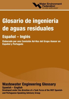 Water Environment Federation - Glosario ingenieria de aguas residuales / Wastewater Engineering Glossary, Häftad