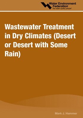 Mark J. Hammer, Mark J Hammer - Wastewater Treatment in Dry Climates, Häftad