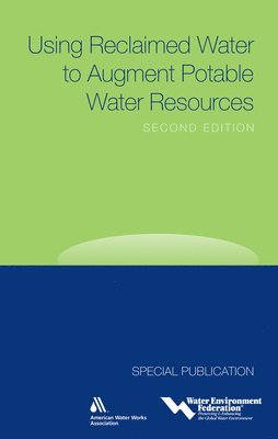 Water Environment Federation - Using Reclaimed Water to Augment Potable Water Resources, Häftad