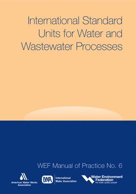 Water Environment Federation, American Water Works Association, International Water Association - International Standard Units for Water and Wastewater Processes, Häftad