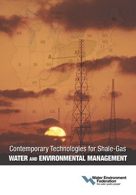 Water Environment Federation - Contemporary Technologies for Shale-Gas Water and Environmental Management, Häftad