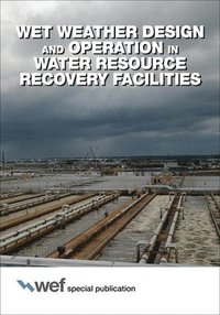 bokomslag Wet Weather Design and Operation in Water Resource Recovery Facilities