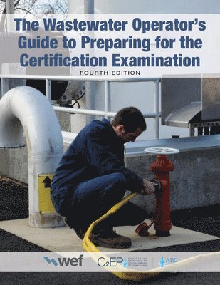 bokomslag The Wastewater Operator's Guide to Preparing for the Certification Examination