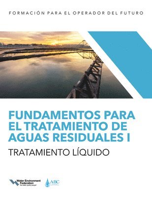 Fundamentos para el tratamiento de aguas residuales I — Tratamiento líquido