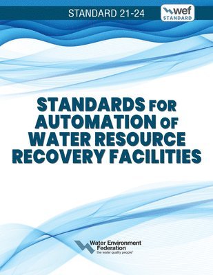 Water Environment Federation - Standards for Automation of Water Resource Recovery Facilities Volume 2, Häftad