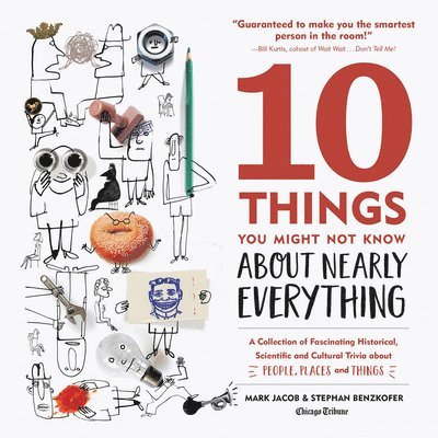 Mark Jacob, Stephan Benzkofer - 10 Things You Might Not Know About Nearly Everything, Inbunden