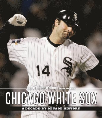 The Chicago Tribune Book of the Chicago White Sox 1