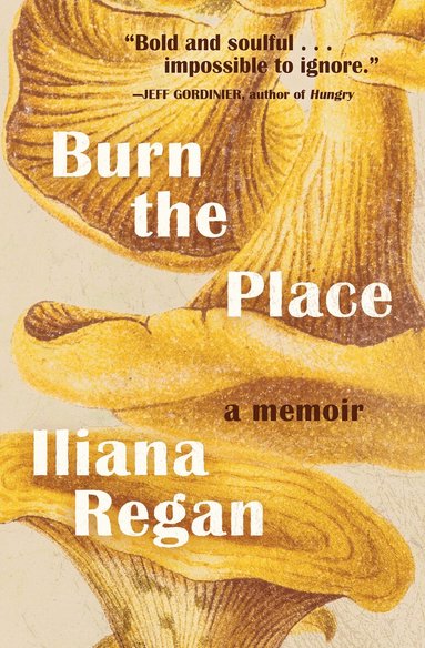 Iliana Regan - Burn the Place, Inbunden