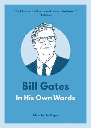 Lisa Rogak - Bill Gates: In His Own Words, Häftad