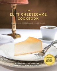 bokomslag The Eli's Cheesecake Cookbook: Remarkable Recipes from a Chicago Legend