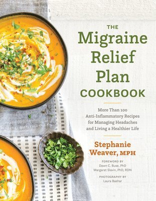 Stephanie Weaver - Migraine Relief Plan Cookbook, Inbunden