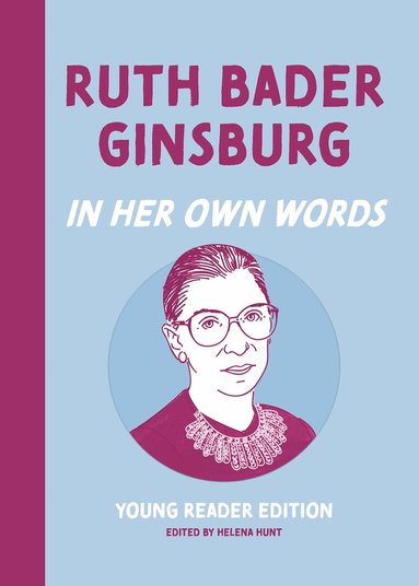 Helena Hunt - Ruth Bader Ginsburg: In Her Own Words: Young Reader Edition, Inbunden