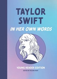 bokomslag Taylor Swift: In Her Own Words: Young Reader Edition