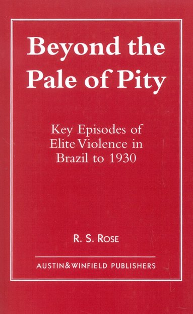 R. S. Rose - Beyond the Pale of Pity, Häftad