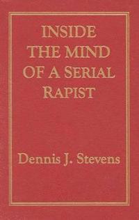 bokomslag Inside the Mind of a Serial Rapist