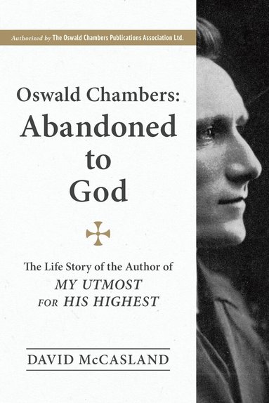 David McCasland - Oswald Chambers, Abandoned to God, Häftad