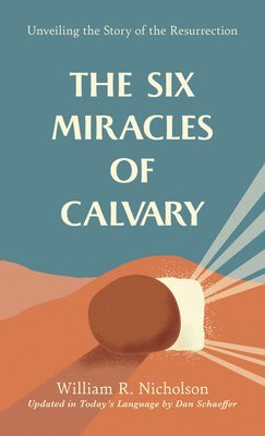 The Six Miracles of Calvary: Unveiling the Story of the Resurrection 1