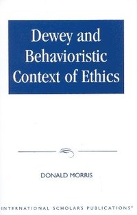 bokomslag Dewey & The Behavioristic Context of Ethics