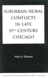 bokomslag Suburban/Rural Conflicts in Late 19th Century Chicago