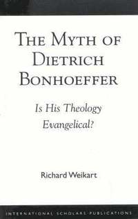 bokomslag The Myth of Dietrich Bonhoeffer