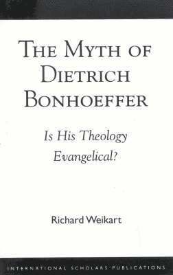 bokomslag The Myth of Dietrich Bonhoeffer