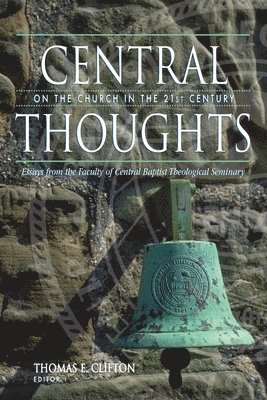 Thomas E Clifton, Thomas E. Clifton - Central Thoughts on the Church in the 21st Century, Häftad