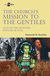 bokomslag The Church's Mission to the Gentiles: Acts of the Apostles, Epistles of Paul