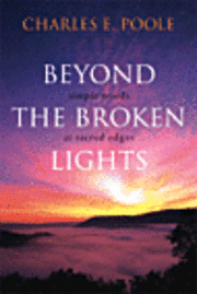 bokomslag Beyond the Broken Lights: Simple Words at Sacred Edges