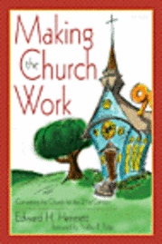 bokomslag Making the Church Work: Converting the Church for the 21st Century