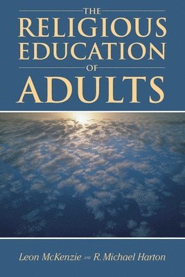 R. Michael Harton, Leon McKenzie - Religious Education of Adults, Häftad
